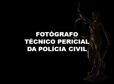 FOTÓGRAFO TÉCNICO PERICIAL DA POLÍCIA CIVIL