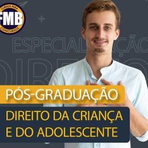 PÓS-GRADUAÇÃO LATO SENSU EM DIREITO DA CRIANÇA E DO ADOLESCENTE