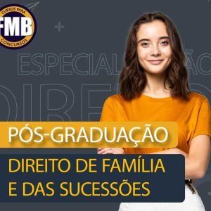 PÓS-GRADUAÇÃO LATO SENSU EM DIREITO DE FAMÍLIA E DAS SUCESSÕES