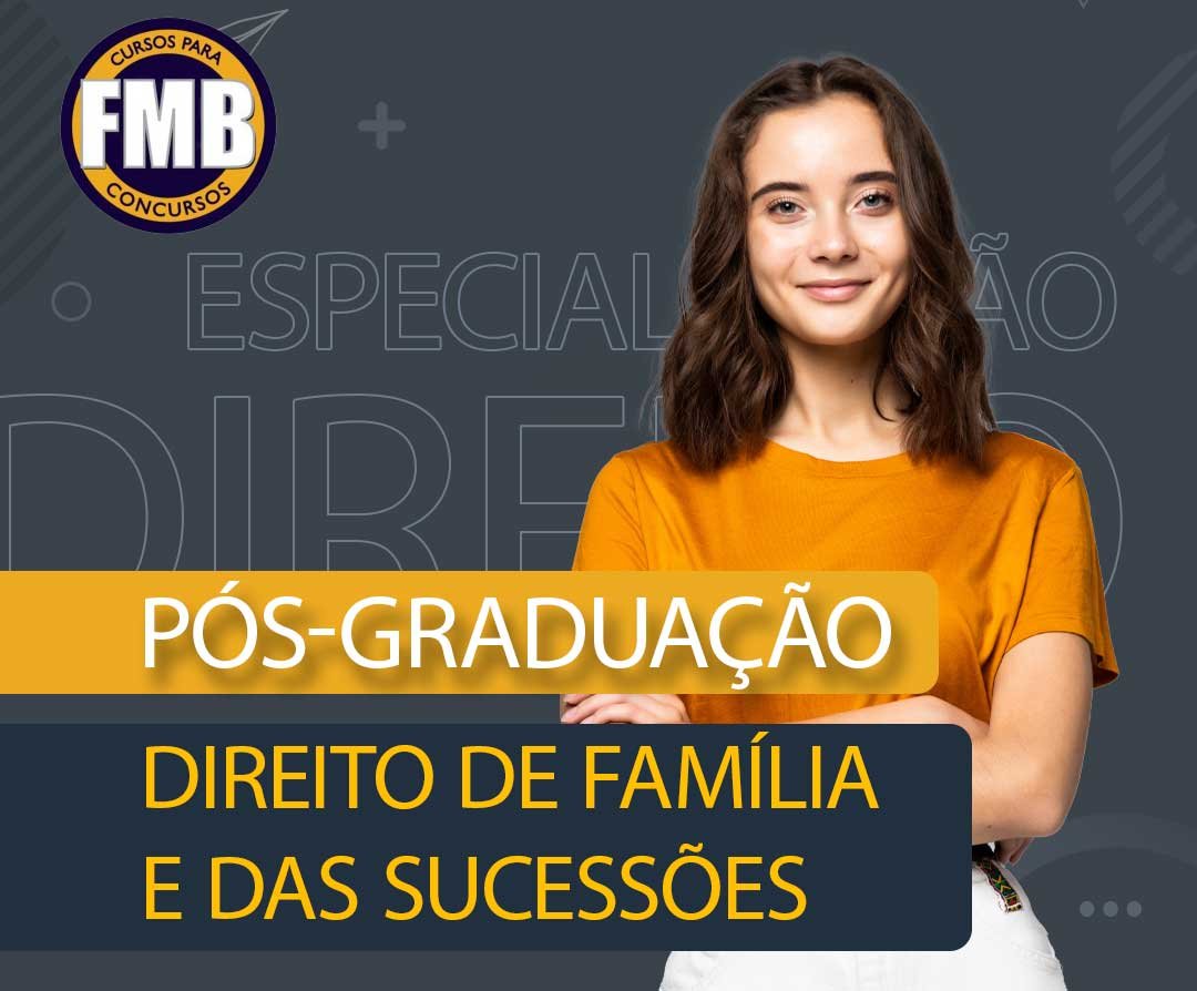 PÓS-GRADUAÇÃO LATO SENSU EM DIREITO DE FAMÍLIA E DAS SUCESSÕES