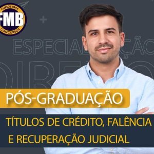 PÓS-GRADUAÇÃO LATO SENSU EM TÍTULOS DE CRÉDITO, FALÊNCIA E RECUPERAÇÃO JUDICIAL