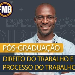 PÓS-GRADUAÇÃO LATO SENSU EM DIREITO DO TRABALHO E PROCESSO DO TRABALHO