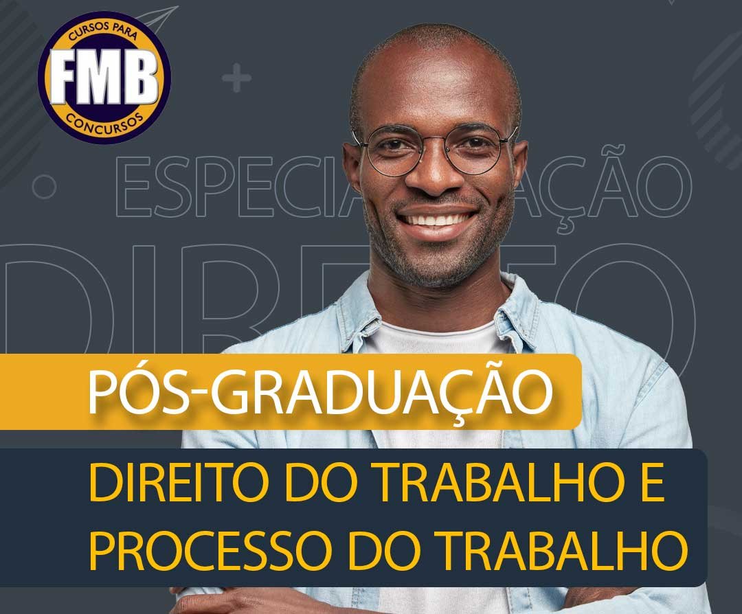 PÓS-GRADUAÇÃO LATO SENSU EM DIREITO DO TRABALHO E PROCESSO DO TRABALHO