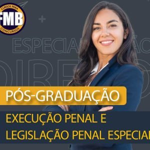 PÓS-GRADUAÇÃO LATO SENSU EM EXECUÇÃO PENAL E LEGISLAÇÃO PENAL ESPECIAL