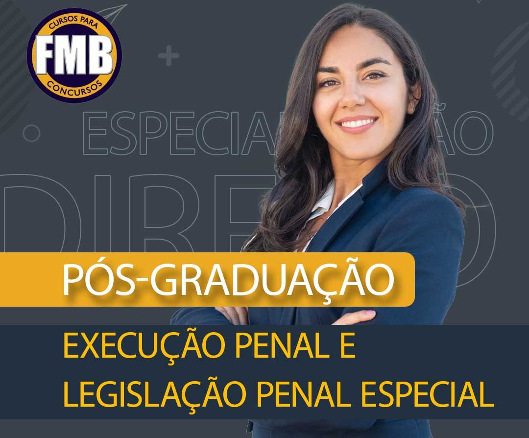 PÓS-GRADUAÇÃO LATO SENSU EM EXECUÇÃO PENAL E LEGISLAÇÃO PENAL ESPECIAL