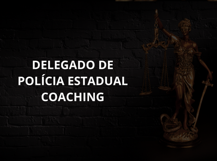 DELEGADO DE POLÍCIA ESTADUAL COACHING