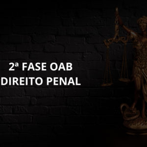 2ª FASE OAB DIREITO PENAL