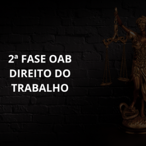 2ª FASE OAB DIREITO DO TRABALHO