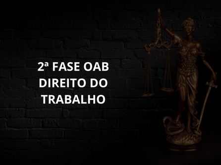 2ª FASE OAB DIREITO DO TRABALHO
