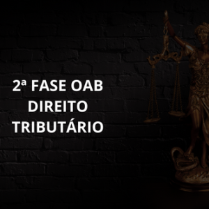 2ª FASE OAB DIREITO TRIBUTÁRIO