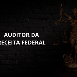 AUDITOR DA RECEITA FEDERAL