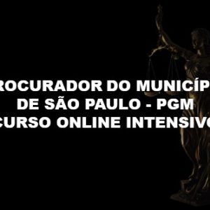 PROCURADOR DO MUNICÍPIO DE SÃO PAULO - PGM: CURSO ONLINE INTENSIVO COM APOSTILA EM PDF