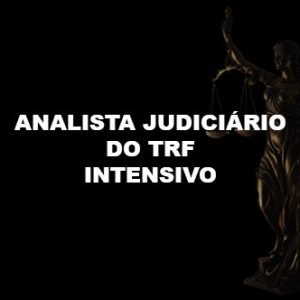 ANALISTA JUDICIÁRIO DO TRF 3ª REGIÃO – ÁREA JUDICIÁRIA: INTENSIVO - APOSTILA EM PDF